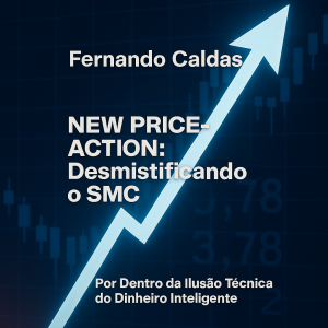 New Price Action! Desmistificando o SMC New Price Action! Desmistificando o SMC